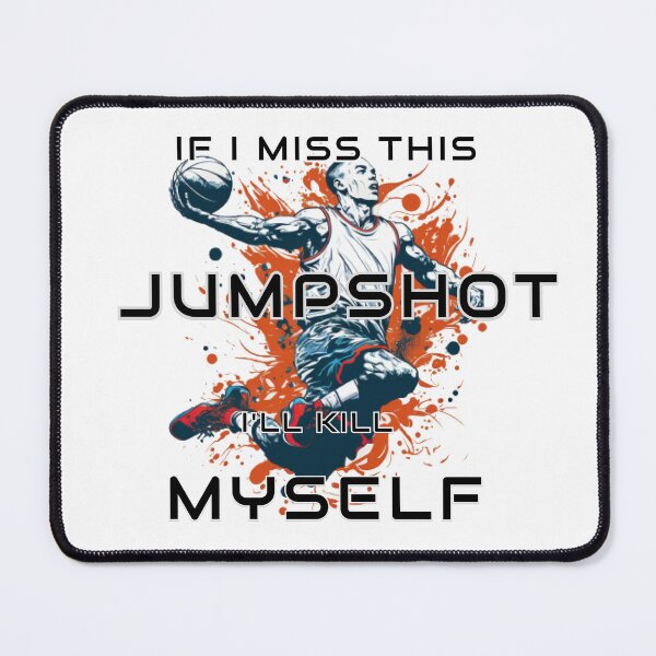 Item preview, if i miss this jumpshot i'll kill myself designed and sold by Iden-store.