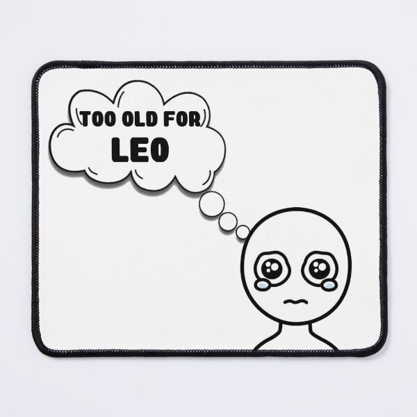 Item preview, Too Old For Leo designed and sold by blackout12.