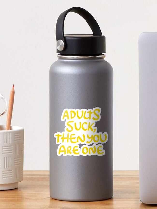 Thumbnail 1 of 3, Sticker, Adults Suck and Then You Are One designed and sold by thegoodwordsco.