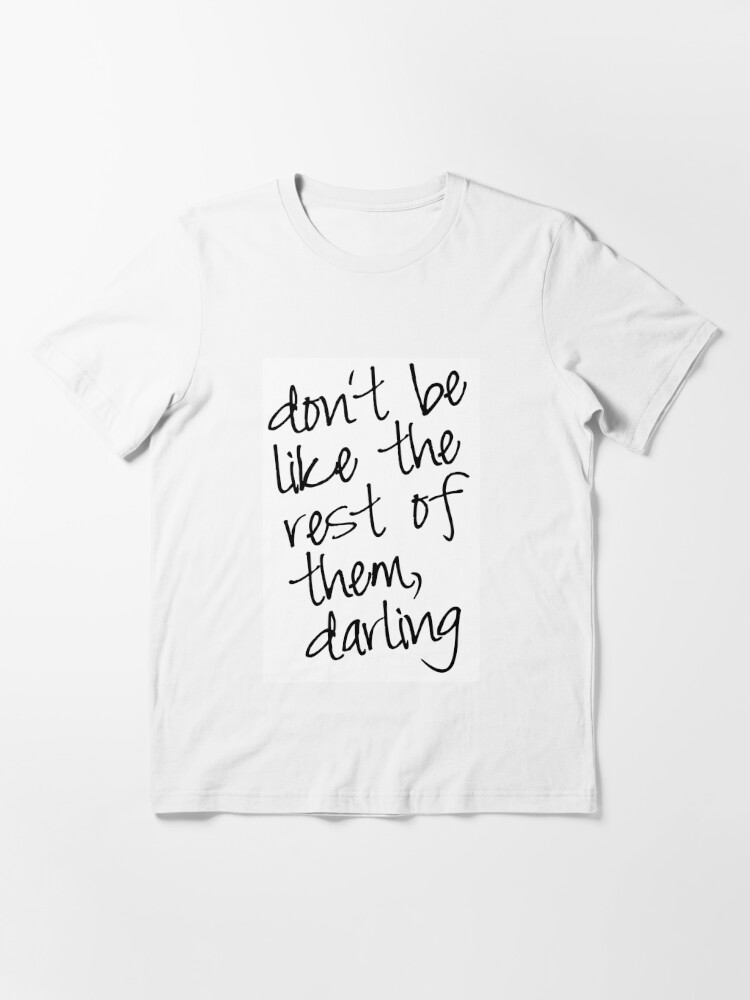 Don't be like the rest of them darling, Coco Chanel quote | Essential  T-Shirt