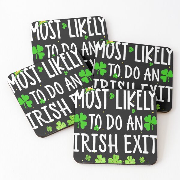 Item preview, Most Likely to do an Irish Exit, Laughable designed and sold by Benjamin Christopher.