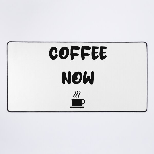 Item preview, COFFEE NOW designed and sold by DMcK Designs.