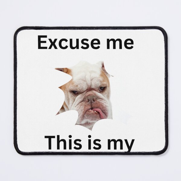 Item preview, Exuse me this is my human, bulldog designed and sold by Yerral.