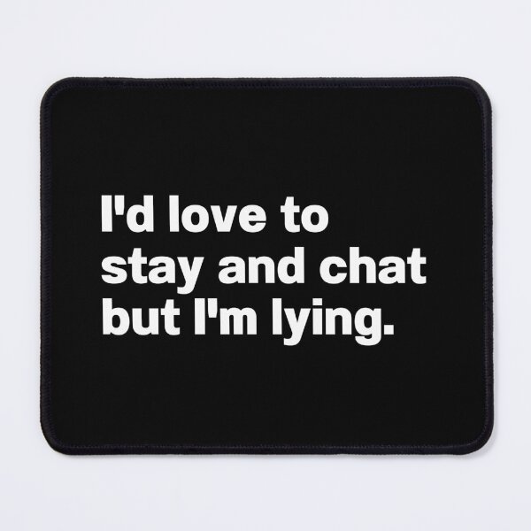 Item preview, I'd Love To Stay And Chat But I'm Lying designed and sold by IntrovertWorld.