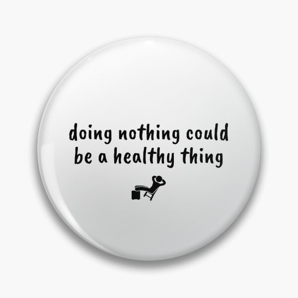 Item preview, doing nothing could be a healthy thing designed and sold by Therapy by Sen.