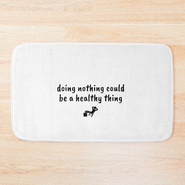 Item preview, doing nothing could be a healthy thing designed and sold by Therapy by Sen.