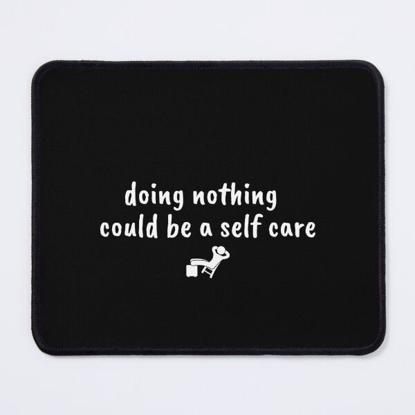 Item preview, doing nothing could be a self care designed and sold by Therapy by Sen.