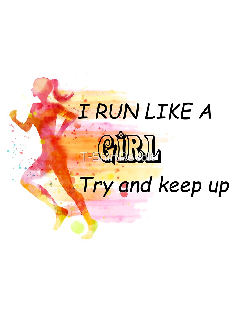 i run like a girl try to keep up
