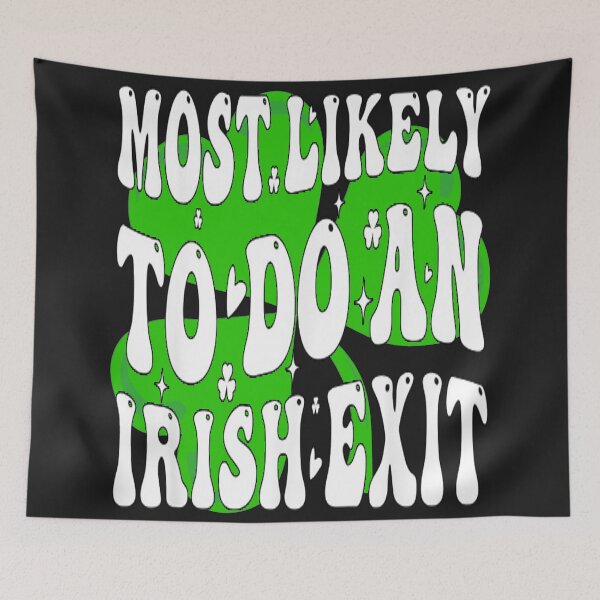 Item preview, Most Likely to do an Irish Exit, Lighthearted designed and sold by Benjamin Christopher.