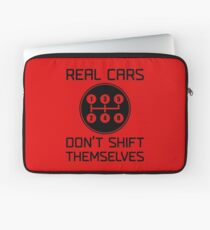 Real Cars Don't Shift Themselves Laptop Sleeve