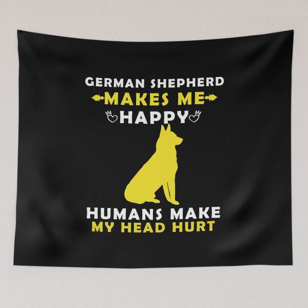 Item preview, German Shepherd dogs Makes Me Happy Humans Make My Head Hurt designed and sold by yssnyd.