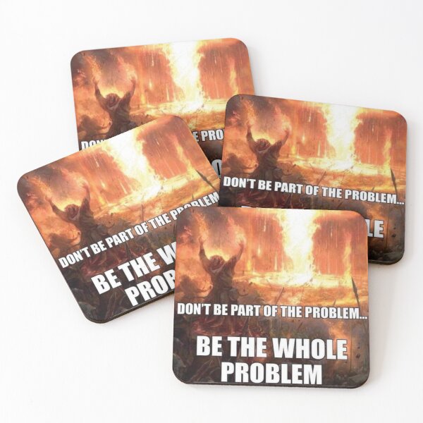 Item preview, be the problem designed and sold by MemeOfTheCrop.