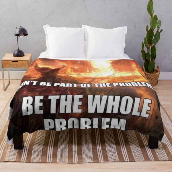 Item preview, be the problem designed and sold by MemeOfTheCrop.