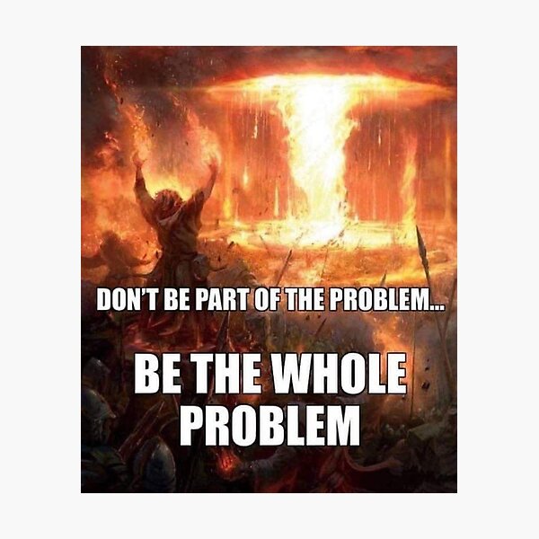 Item preview, be the problem designed and sold by MemeOfTheCrop.