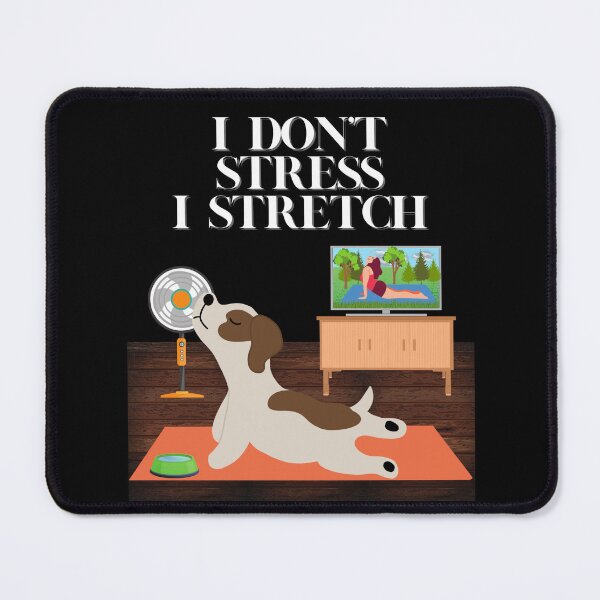 Item preview, I Don't Stress, I Stretch - Dog Yoga, Exercise and Fitness Appreciation, Meditation, Namaste designed and sold by emoney14.