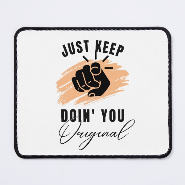 Item preview, Just Kep Doin You | Posative Encouraement and Motivation| Just Keep Doing You designed and sold by House-Of-Pinto.