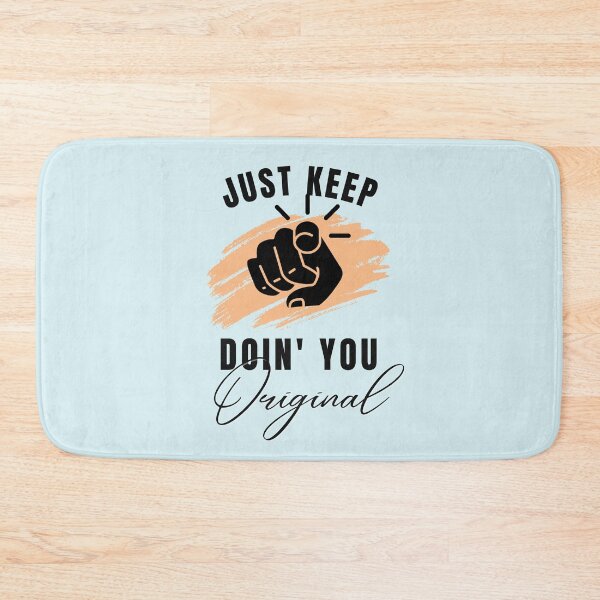 Item preview, Just Kep Doin You | Posative Encouraement and Motivation| Just Keep Doing You designed and sold by House-Of-Pinto.