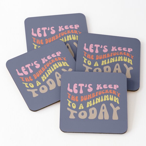 Item preview, Lets Keep the Dumbfuckery to a Minimum Today designed and sold by 4CoolKats.
