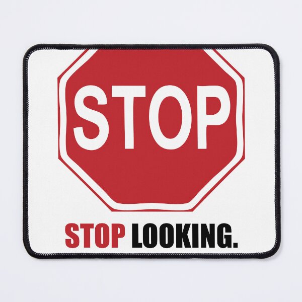 Item preview, Stop Looking. I'm the One. designed and sold by asprayson.