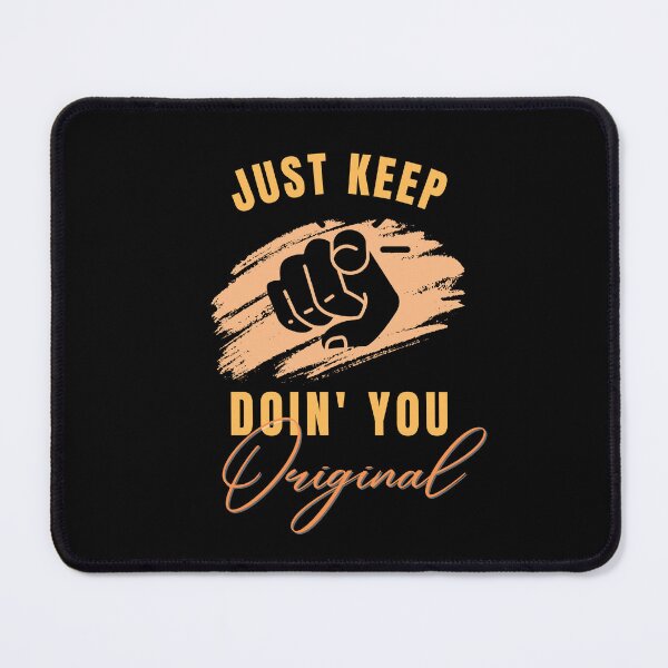 Item preview, Just Kep Doin You | Posative Encouraement and Motivation| Just Keep Doing You designed and sold by House-Of-Pinto.