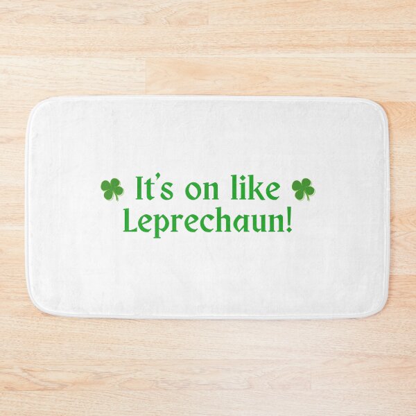 Item preview, It's on like Leprechaun | 4-Leaf Clover | March 17th | Green Beer | Drunk | Light Background designed and sold by SidefatSayings.