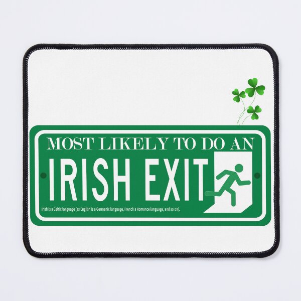 Item preview, Most Likely To Do An Irish Exit designed and sold by Hatlof.