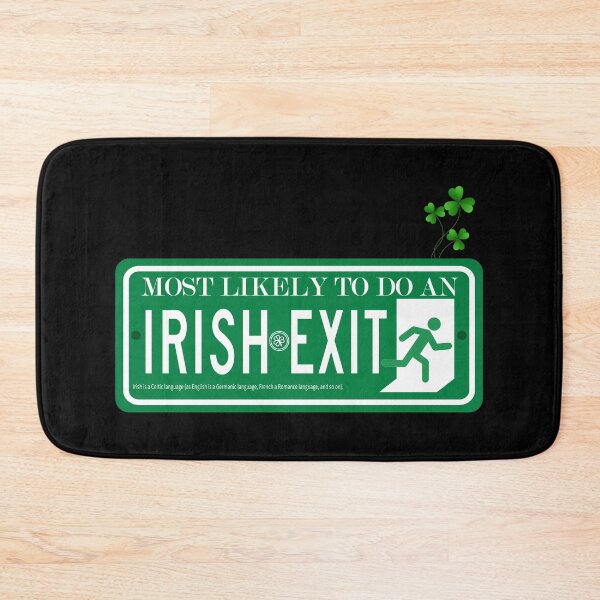 Item preview, Most Likely To Do An Irish Exit designed and sold by Hatlof.