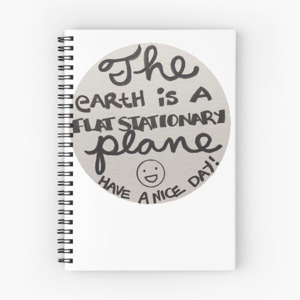 Item preview, The earth is a flat stationary plane - Have a nice day! :D designed and sold by josephgreen.