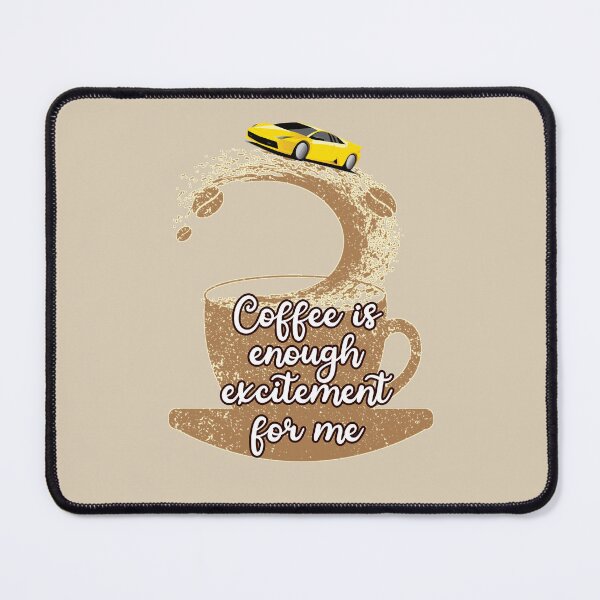 Item preview, Coffee is Enough Excitement For Me Funny Yellow Sports Car Thrill Driver Commercial Humor designed and sold by JoyOfHopeStore.