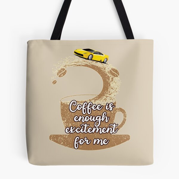 Item preview, Coffee is Enough Excitement For Me Funny Yellow Sports Car Thrill Driver Commercial Humor designed and sold by JoyOfHopeStore.