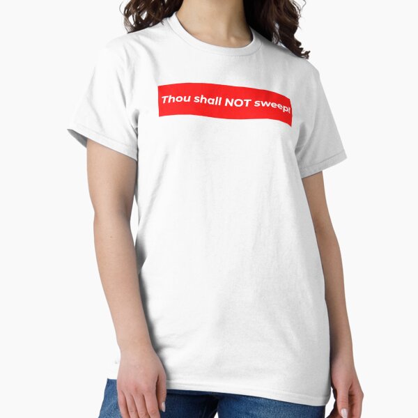 Thou shall NOT sweep! Classic T-Shirt