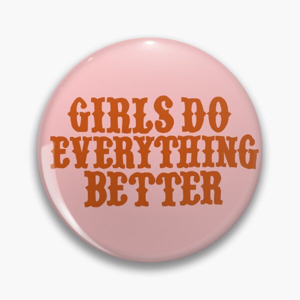 Item preview, Girls Do Everything Better  designed and sold by jesredbubble.