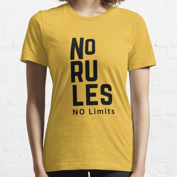 No Laws, No Rules, No Limits