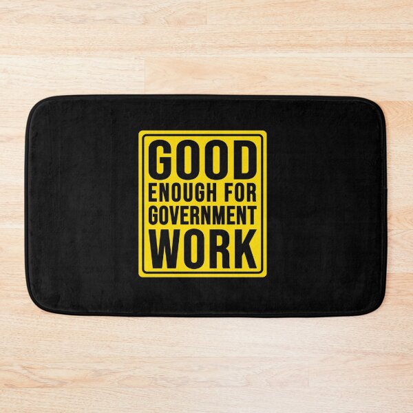 Item preview, Funny good enough for government work construction phrase designed and sold by DisenyosDeMike.