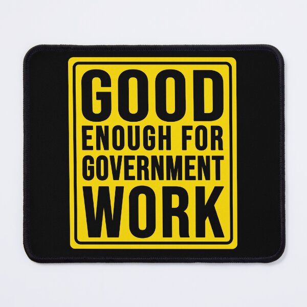 Item preview, Funny good enough for government work construction phrase designed and sold by DisenyosDeMike.