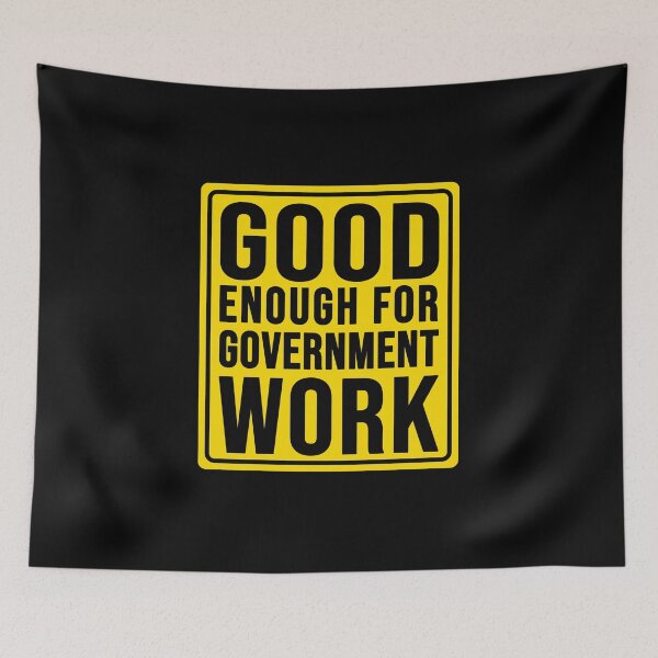 Item preview, Funny good enough for government work construction phrase designed and sold by DisenyosDeMike.