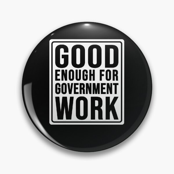 Item preview, Funny good enough for government work construction phrase designed and sold by DisenyosDeMike.