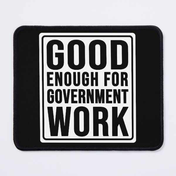 Item preview, Funny good enough for government work construction phrase designed and sold by DisenyosDeMike.