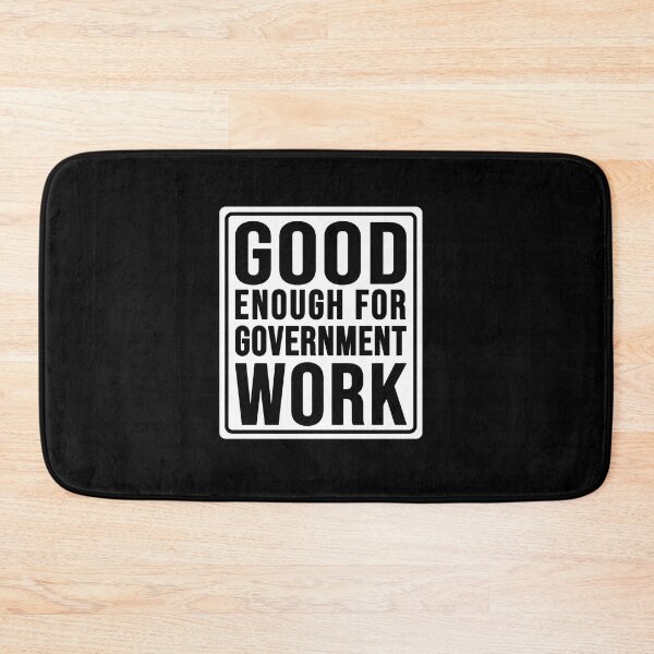 Item preview, Funny good enough for government work construction phrase designed and sold by DisenyosDeMike.