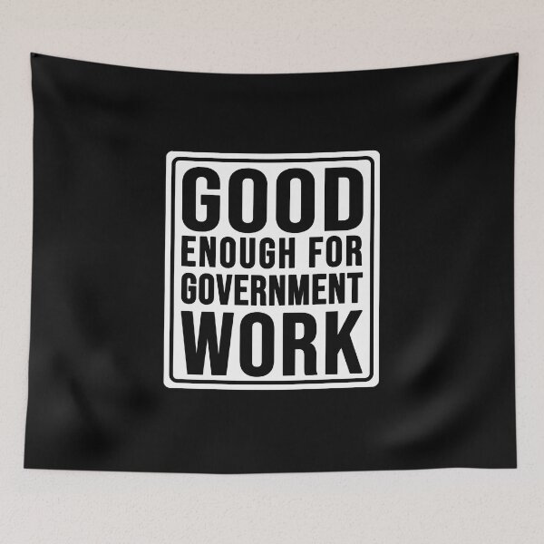 Item preview, Funny good enough for government work construction phrase designed and sold by DisenyosDeMike.