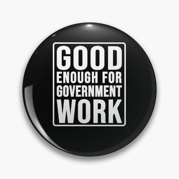 Item preview, Funny good enough for government work construction phrase designed and sold by DisenyosDeMike.