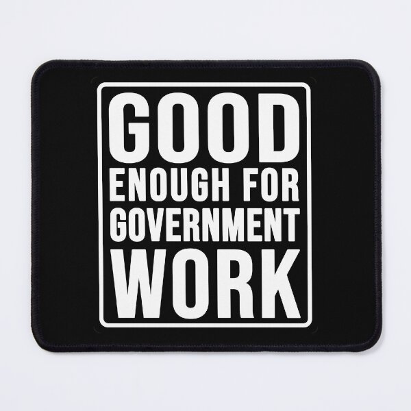 Item preview, Funny good enough for government work construction phrase designed and sold by DisenyosDeMike.