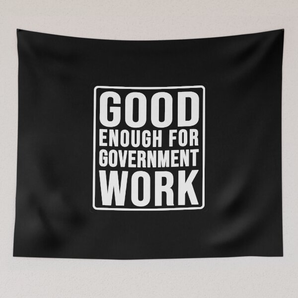 Item preview, Funny good enough for government work construction phrase designed and sold by DisenyosDeMike.