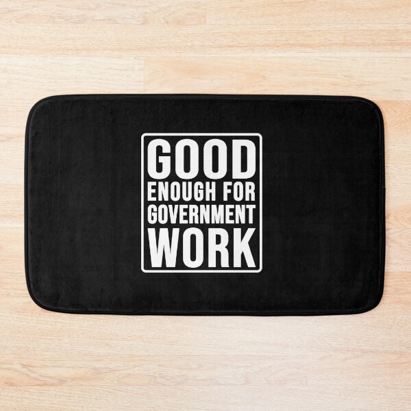 Item preview, Funny good enough for government work construction phrase designed and sold by DisenyosDeMike.