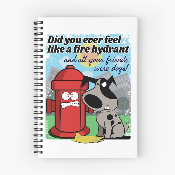 Item preview, Did you ever feel like a fire hydrant and all your friends were dogs designed and sold by GarmentMonkeyCo.