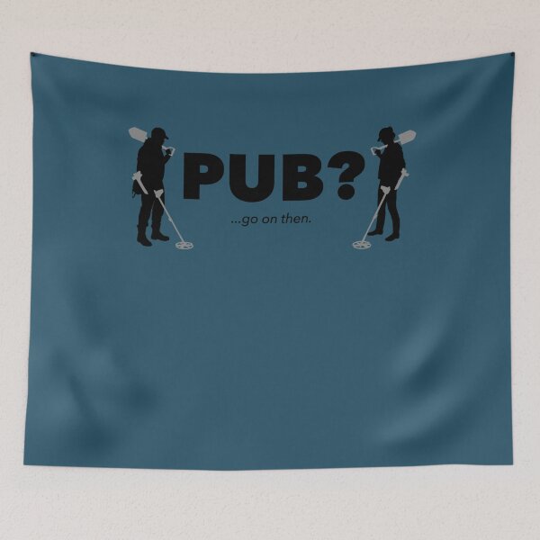 Item preview, Detectorists  Pub Go on then. designed and sold by JakeField.