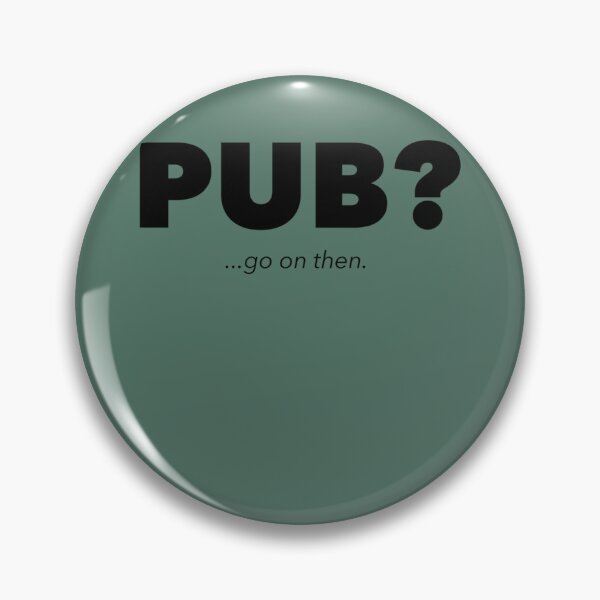 Item preview, Detectorists  Pub Go on then. designed and sold by JakeField.
