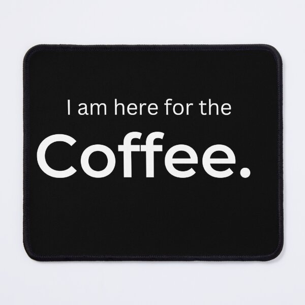 Item preview, I am here for the Coffee designed and sold by ArtifyAvangard.