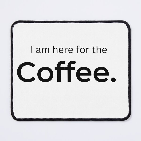 Item preview, I am here for the Coffee (white) designed and sold by ArtifyAvangard.