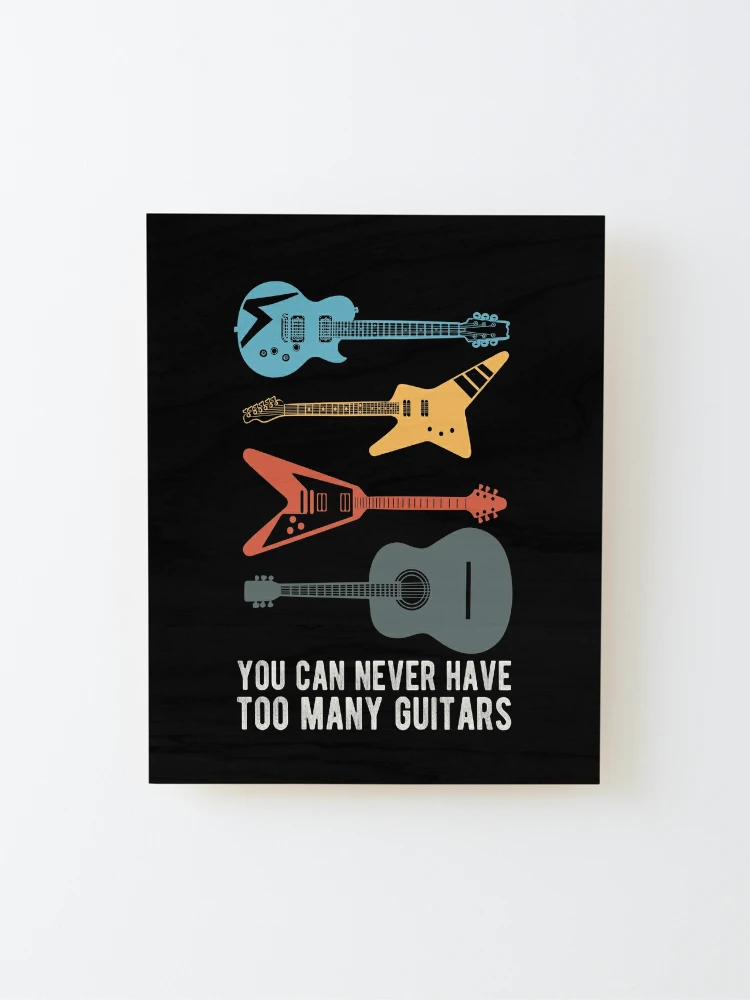 Shop4Ever Women's You Can Never Have Too Many Guitars Musician